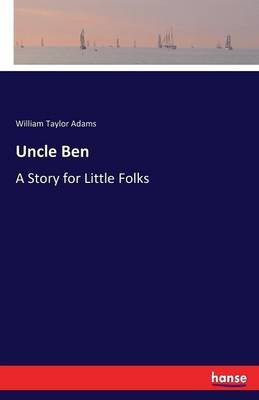 Uncle Ben(English, Paperback, Adams William Taylor)
