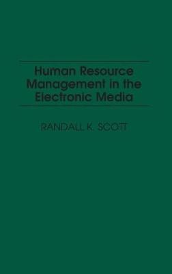 Human Resource Management in the Electronic Media(English, Hardcover, Scott Randall K.)