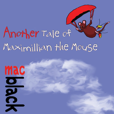 Another Tale of Maximillian the Mouse(English, Paperback, Black Mac)