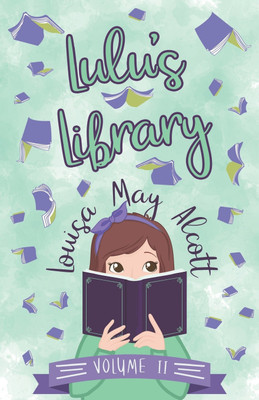 Lulu's Library, Volume II(English, Paperback, Alcott Louisa May)