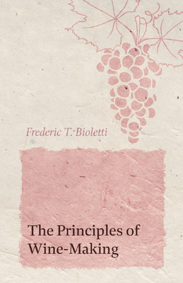 The Principles of Wine-Making(English, Paperback, Bioletti Frederic T)