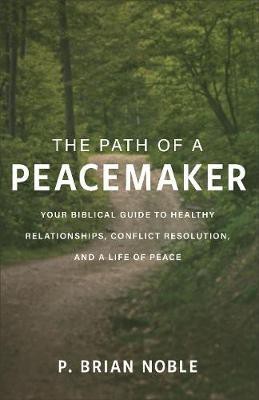 The Path of a Peacemaker(English, Paperback, Noble P. Brian)