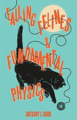 Falling Felines and Fundamental Physics(English, Hardcover, Gbur Gregory J.)