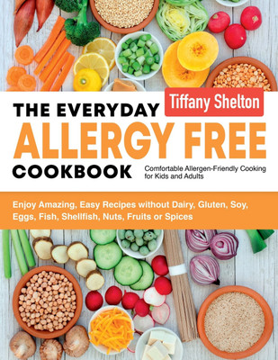 Everyday Allergy Free Cookbook(English, Paperback, Shelton Tiffany)