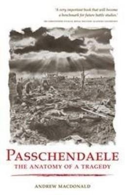 Passchendaele: the Anatomy of a Tragedy(English, Paperback, Macdonald Andrew)