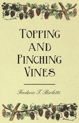 Topping and Pinching Vines(English, Paperback, Bioletti Frederic T)