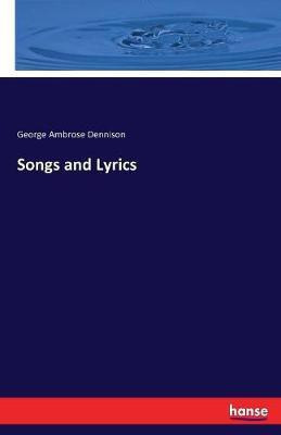 Songs and Lyrics(English, Paperback, Dennison George Ambrose)