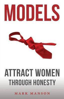 Models - Attract Women Through Honesty  (English, Paperback, Manson Mark)