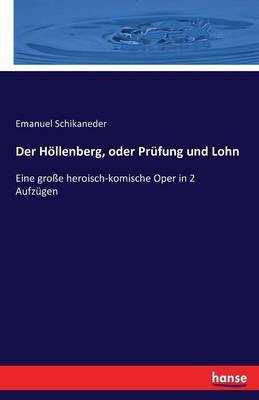 Der Hoellenberg, oder Prufung und Lohn(German, Paperback, Schikaneder Emanuel)