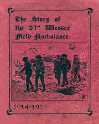 THE STORY OF THE 2/1st WESSEX FIELD AMBULANCE 1914-1919(English, Paperback, unknown)