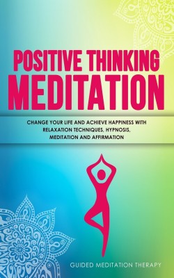 Positive Thinking Meditation(English, Paperback, Therapy Guided Meditation)