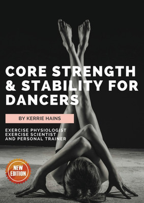 Core Strength & Stability for Dancers(English, Paperback, Hains Kerrie)