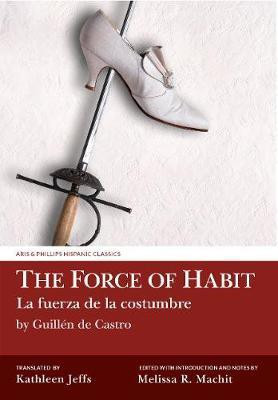 The Force of Habit (La fuerza de la costumbre) by Guillen de Castro(English, Paperback, unknown)