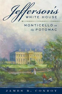 Jefferson's White House(English, Hardcover, Conroy James B.)