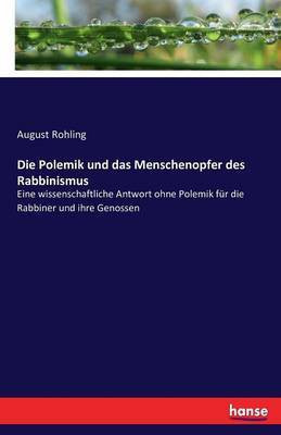 Die Polemik und das Menschenopfer des Rabbinismus(German, Paperback, Rohling August)