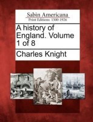 A history of England. Volume 1 of 8(English, Paperback, Knight Charles)