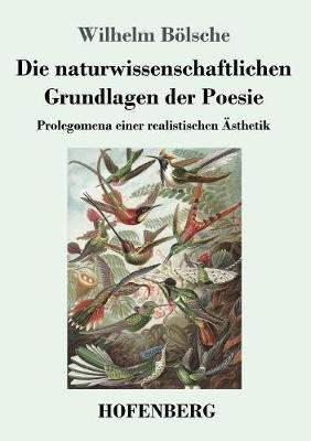 Die naturwissenschaftlichen Grundlagen der Poesie(German, Paperback, Boelsche Wilhelm)