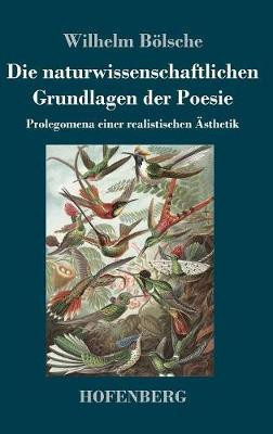 Die naturwissenschaftlichen Grundlagen der Poesie(German, Hardcover, Boelsche Wilhelm)