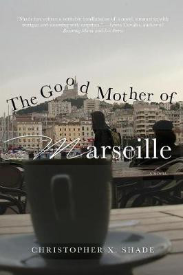 The Good Mother of Marseille(English, Paperback, Shade Christopher X)