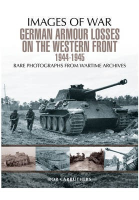 German Armour Losses on the Western Front from 1944 - 1945(English, Paperback, Carruthers Bob)