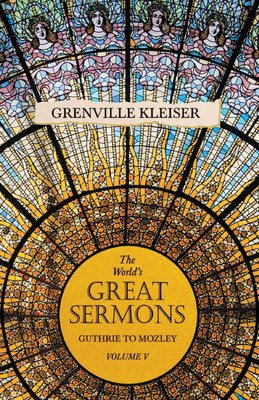 The World's Great Sermons - Guthrie to Mozley - Volume V(English, Paperback, Kleiser Grenville)