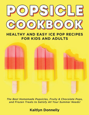 Popsicle Cookbook(English, Paperback, Donnelly Kaitlyn)