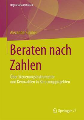 Beraten Nach Zahlen; Ber Steuerungsinstrumente Und Kennzahlen in Beratungsprojekten(English, Electronic book text, unknown)