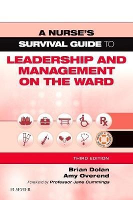 A Nurse's Survival Guide to Leadership and Management on the Ward(English, Paperback, Dolan Brian FRSA, RGN, FSBP)