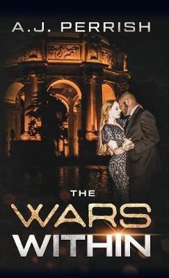 The Wars Within(English, Hardcover, Perrish A J)