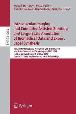 Intravascular Imaging and Computer Assisted Stenting and Large-Scale Annotation of Biomedical Data and Expert Label Synthesis(English, Paperback, unknown)