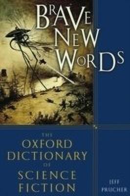 Brave New Words  - The Oxford Dictionary of Science Fiction(English, Hardcover, Prucher Jeff)