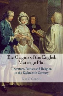 The Origins of the English Marriage Plot(English, Hardcover, O'Connell Lisa)