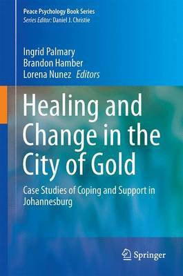 Healing and Change in the City of Gold; Case Studies of Coping and Support in Johannesburg(English, Electronic book text, unknown)