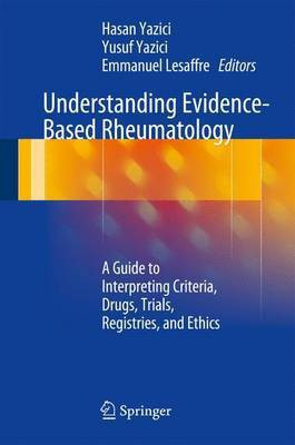 Understanding Evidence-Based Rheumatology; A Guide to Interpreting Criteria, Drugs, Trials, Registries, and Ethics(English, Electronic book text, unknown)