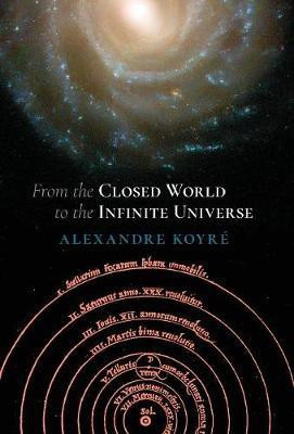 From the Closed World to the Infinite Universe (Hideyo Noguchi Lecture)(English, Hardcover, Koyre Alexandre Professor)
