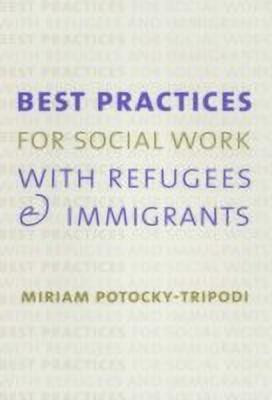 Best Practices for Social Work with Refugees and Immigrants(English, Paperback, Potocky Miriam)