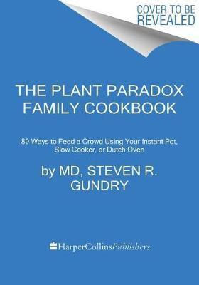 The Plant Paradox Family Cookbook(English, Hardcover, Gundry, MD Steven R Dr.)