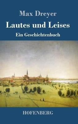 Lautes und Leises(German, Hardcover, Dreyer Max)
