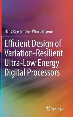 Efficient Design of Variation-Resilient Ultra-Low Energy Digital Processors(English, Hardcover, Reyserhove Hans)