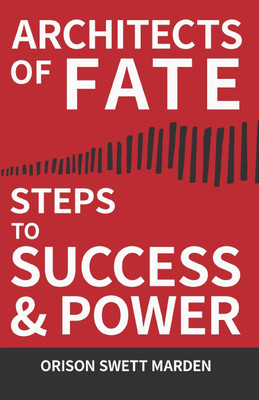 Architects of Fate - Or, Steps to Success and Power(English, Paperback, Marden Orison Swett)