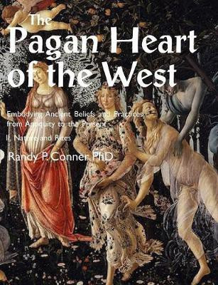 Pagan Heart of the West Embodying Ancient Beliefs and Practices from Antiquity to the Present(English, Paperback, Conner Randy P.)