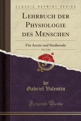 Lehrbuch Der Physiologie Des Menschen, Vol. 2 of 2(German, Paperback, Valentin Gabriel)