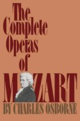 The Complete Operas Of Mozart(English, Paperback, Osborne Charles)