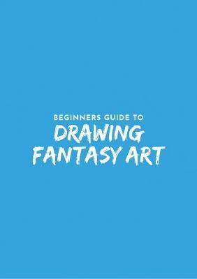 Beginner's Guide to Fantasy Drawing(English, Paperback, unknown)