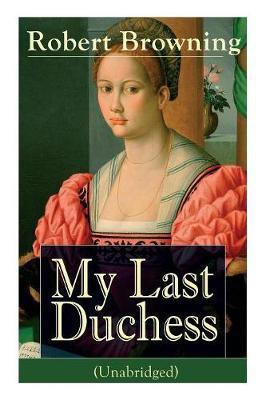 My Last Duchess (Unabridged)(English, Paperback, Browning Robert)