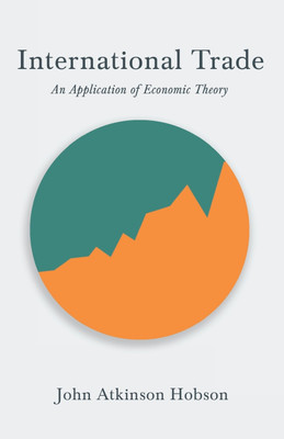 International Trade - An Application of Economic Theory(English, Paperback, Hobson John Atkinson)