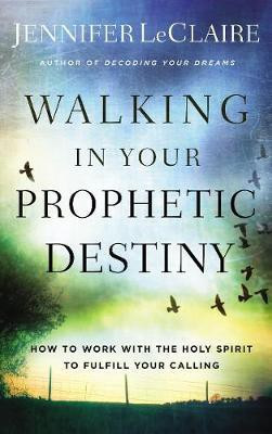 Walking in Your Prophetic Destiny(English, Paperback, LeClaire Jennifer)