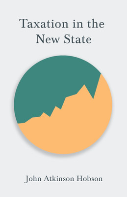 Taxation in the New State(English, Paperback, Hobson John Atkinson)