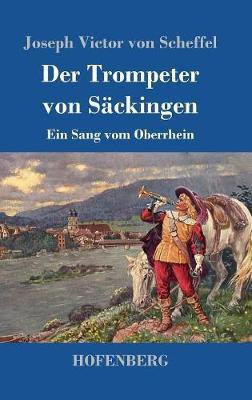Der Trompeter von Saeckingen(German, Hardcover, Scheffel Joseph Victor Von)