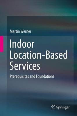 Indoor Location-Based Services; Prerequisites and Foundations(English, Electronic book text, unknown)